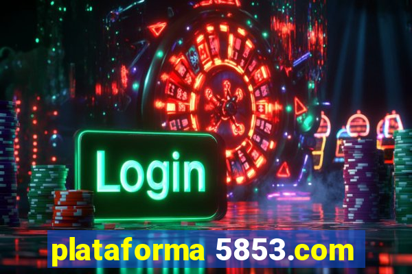 plataforma 5853.com